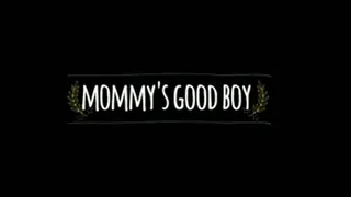 STEP-MOMMY'S GOOD BOY