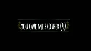 YOU OWE ME, STEP-BROTHER (4)