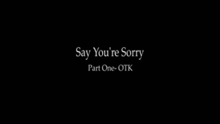 Say you're sorry! Pt 1