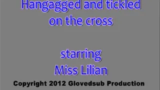 Handgagged and tickled on the cross starring Miss Lilian