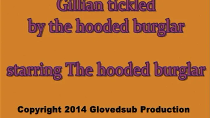 Gillian tickled by the hooded burglar