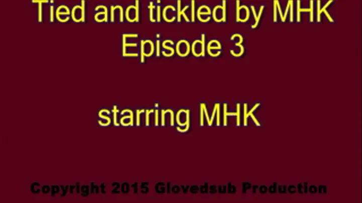 Tied and tickled by MHK episode 3