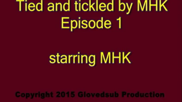 Tied and tickled by MHK episode 1