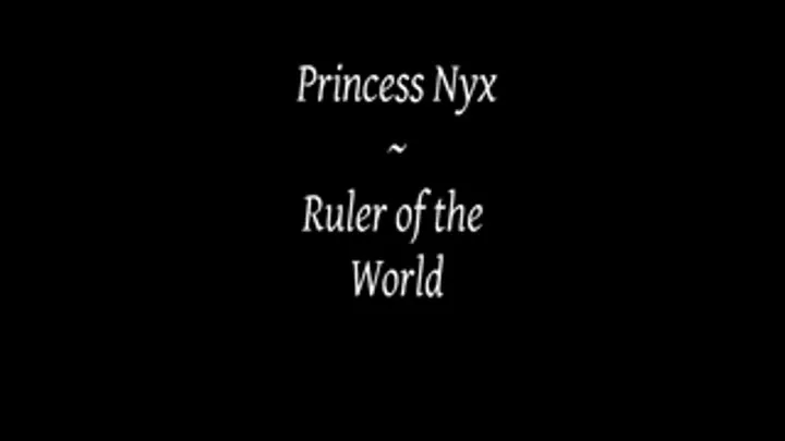 Princess Nyx - Ruler of the World