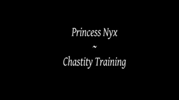 Princess Nyx - Chastity Training