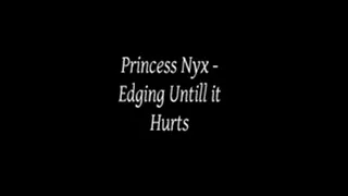 Princess Nyx- Edging Until it Hurts