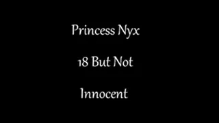 Princess Nyx - 18 But Not Innocent