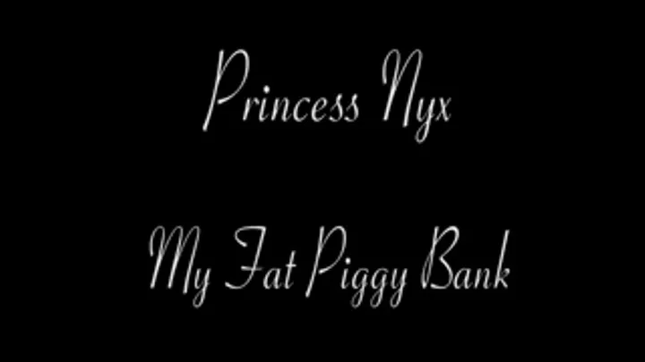 Princess Nyx - My Fat Piggy Bank