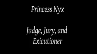 Princess Nyx - Judge, Jury, Executioner