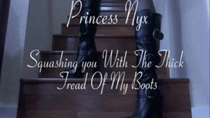 Princess Nyx - Squashing you with the Thick Tread of My Boots