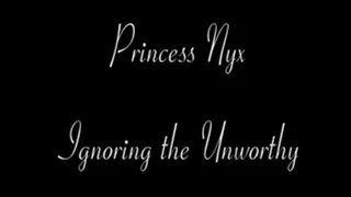 Princess Nyx - Ignoring The Unworthy