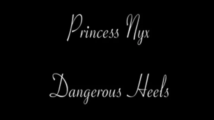 Princess Nyx - Dangerous Heels