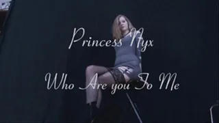 Princess Nyx - Who are you to Me