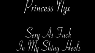 Princess Nyx - Sexy in My Shiny Heels