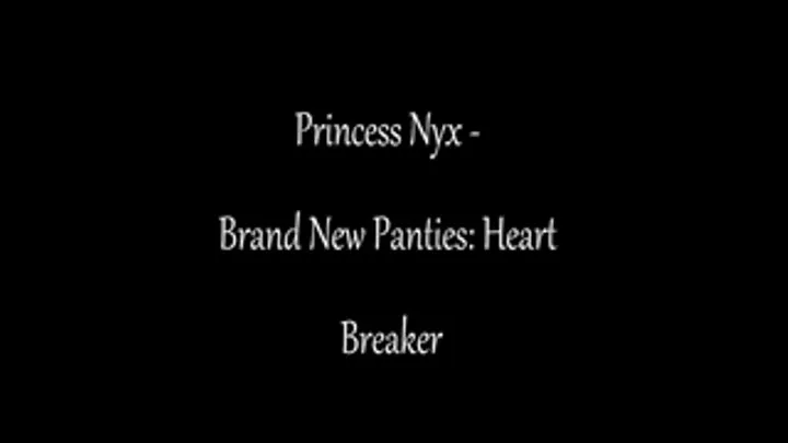 Princess Nyx - Brand New Panties Heart Breaker