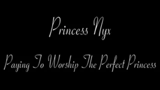 Princess Nyx - Paying to Worship the Perfect Princess