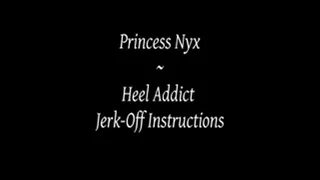 Princess Nyx - Heel Addict Jerk-Off Instructions