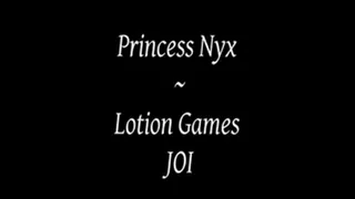 Princess Nyx - Lotion Games JOI