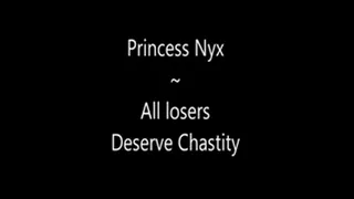 Princess Nyx - All losers Deserve Chastity