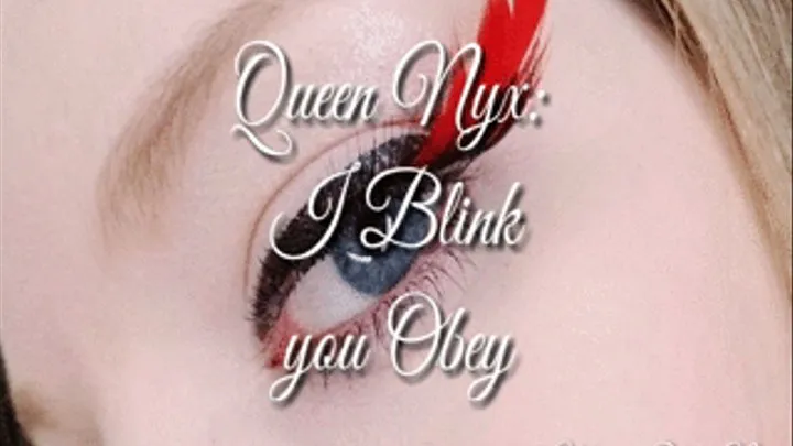 Queen Nyx: I Blink you Obey