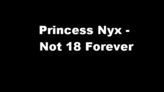 Princess Nyx - Not 18 Forever