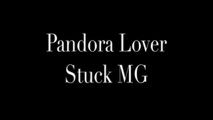 Pandora Stuck MG Lover