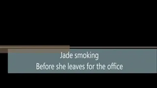 Jade smoking before going to the office