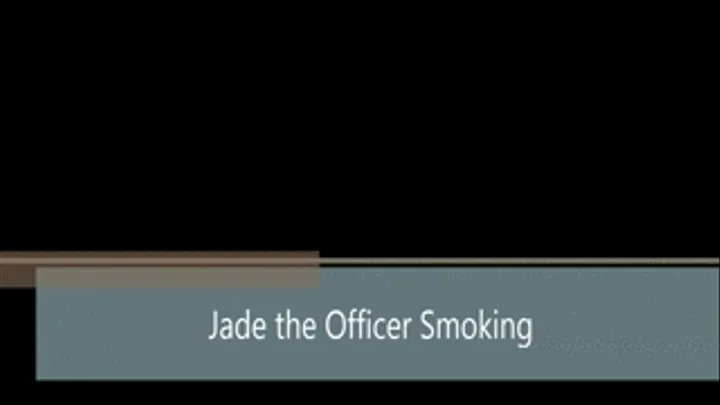 Jade the smoking officer high