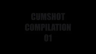 CUMSHOT COMPILATION 01