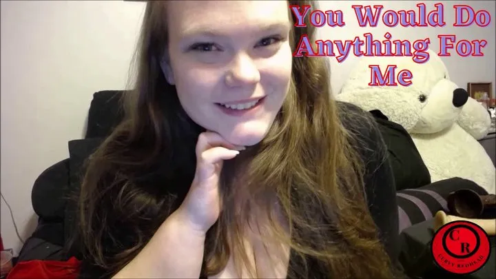 You Would Do Anything For Me - CurvyRedhead