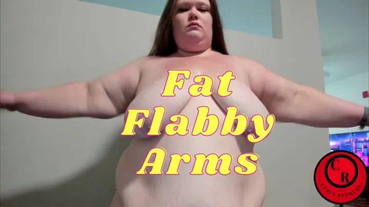 Fat Flabby Arms - CurvyRedhead