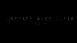 Gagging Miss Dixie Vol. 4