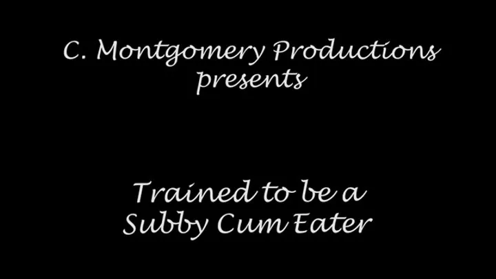 Trained to Be A Subby Cum Eater