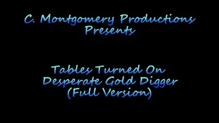 Tables Turned On Desperate Gold Digger (FULL Version)