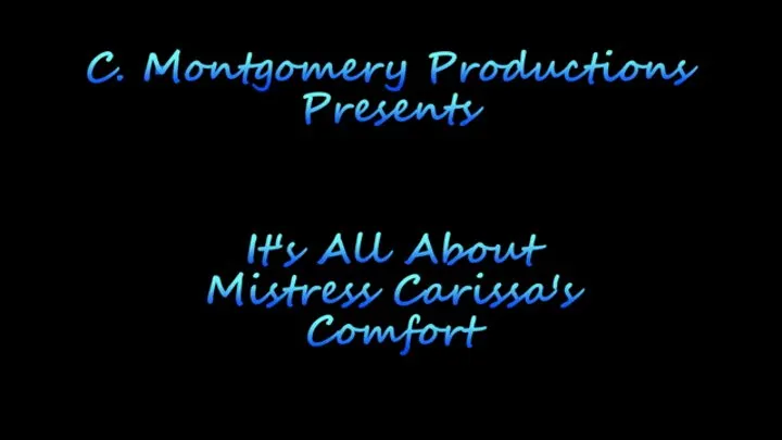 It's All About Mistress Carissa's Comfort