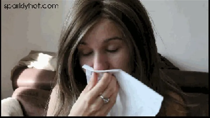 A little sick and blowing my nose