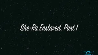 She-Ra Enslaved Pt. 1