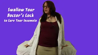 Swallow the Doctor's Cock to Cure Your Insomnia
