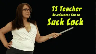 Transsexual Teacher Reeducates You to Suck Cock