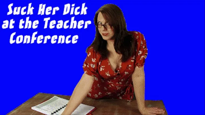 Suck Her Dick at the Teacher Conference