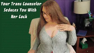 Your Trans Counselor Seduces You With Her Cock