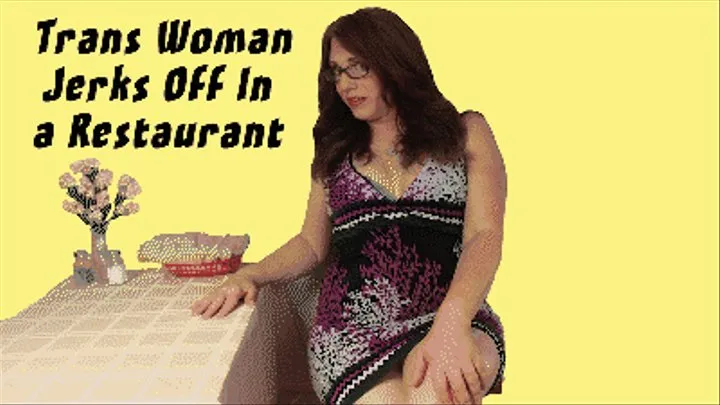 Trans Woman Jerks Off in a Restaurant