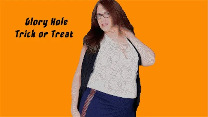 Glory Hole Trick or Treat