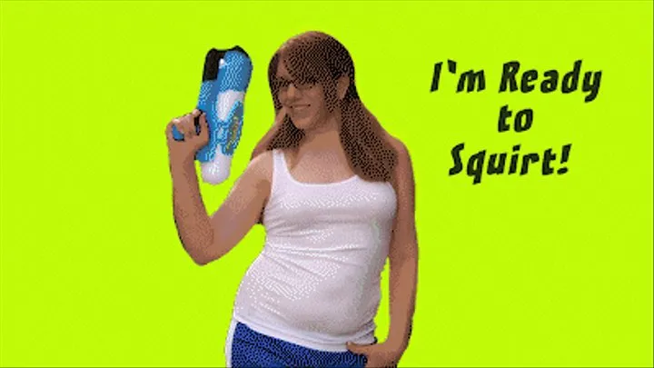 I'm Ready to Squirt