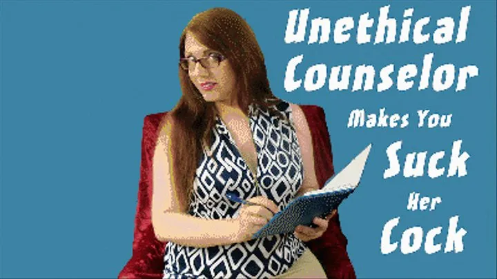 Unethical Counselor Makes You Suck Her Cock