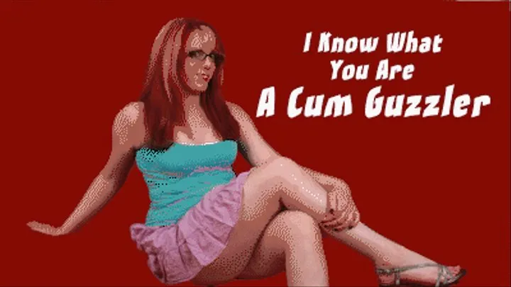 I Know What You Are - A Cum-Guzzling Cocksucker