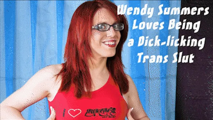 Wendy Summers Loves Being a Dick Licking Trans Slut