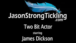 Two Bit Actor starring James Dickson