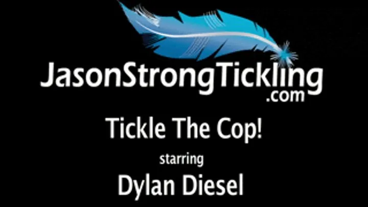 Tickle The Cop starring Dylan Diesel