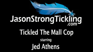 Tickled The Mall Cop starring Jed Athens